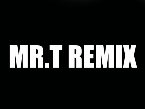 MR.T REMIX